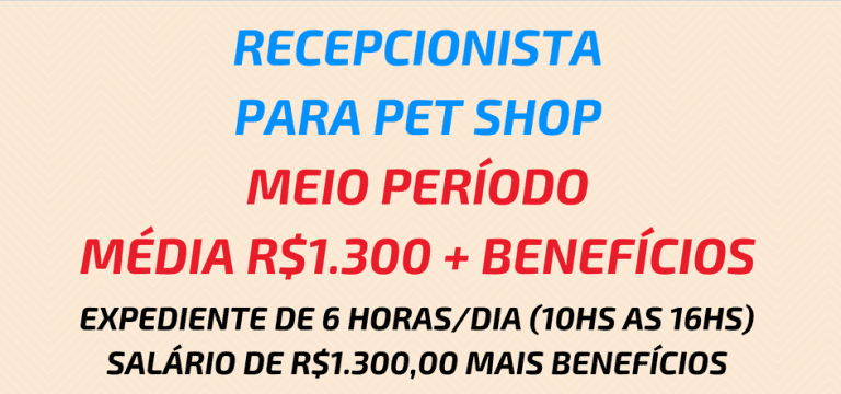 CONTRATA-SE: Recepcionista para Pet Shop – Salário: R$ 1.300,00.