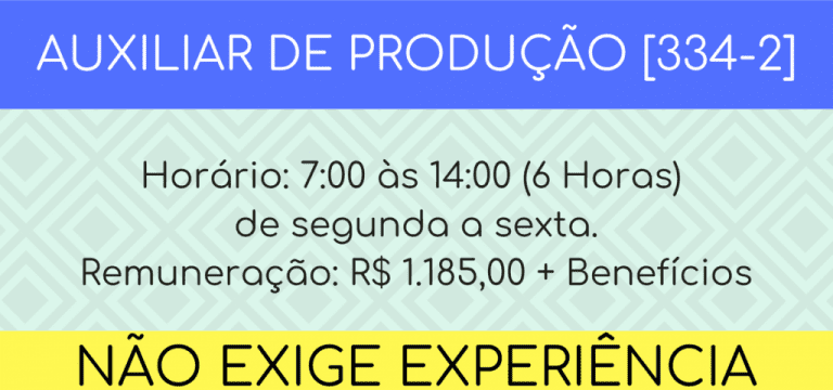 Vaga para Auxiliar de Produção – de segunda a sexta.