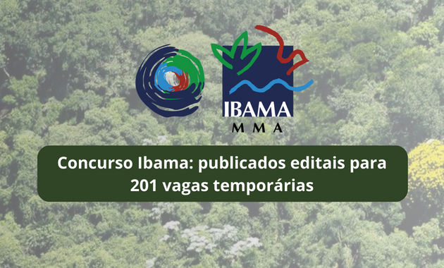 Concurso Ibama: publicados editais para 201 vagas temporárias