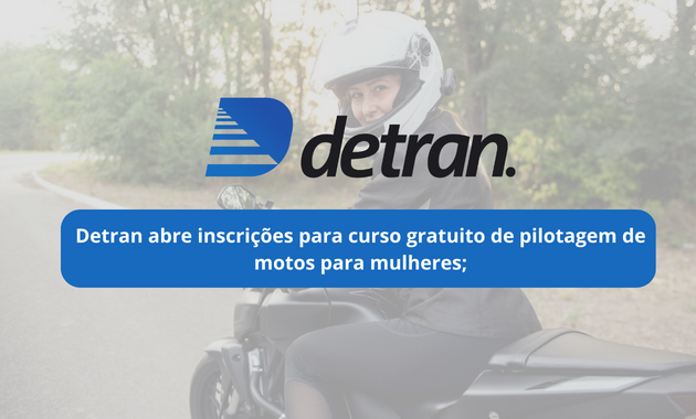 Detran abre inscrições para curso gratuito de pilotagem de motos para mulheres