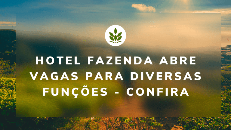 Hotel Fazenda Abre Vagas para Diversas Funções - confira