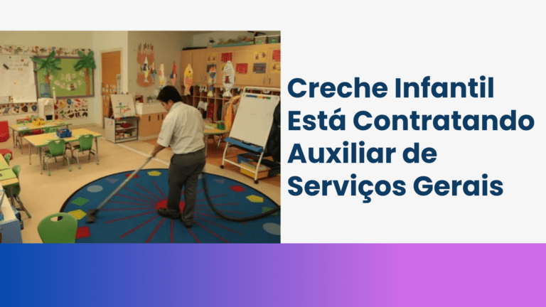 Creche Infantil Está Contratando Auxiliar de Serviços Gerais