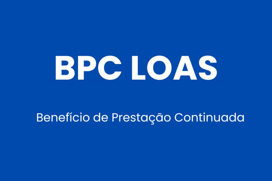 BPC LOAS: O Que é, Quem Tem Direito e Como Solicitar