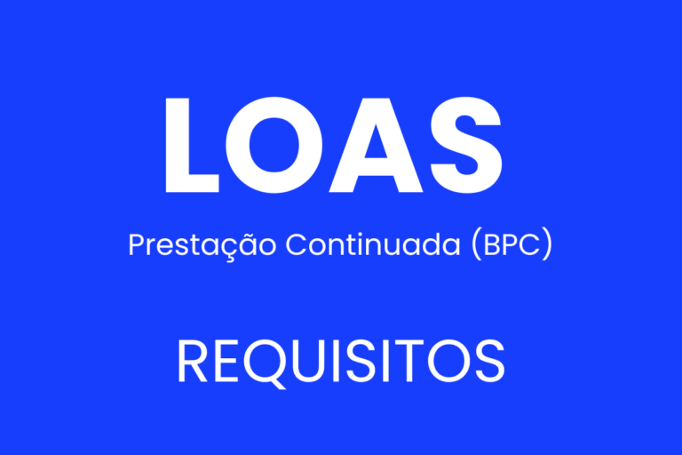 LOAS Requisitos para Solicitar o Benefício de Prestação Continuada (BPC)