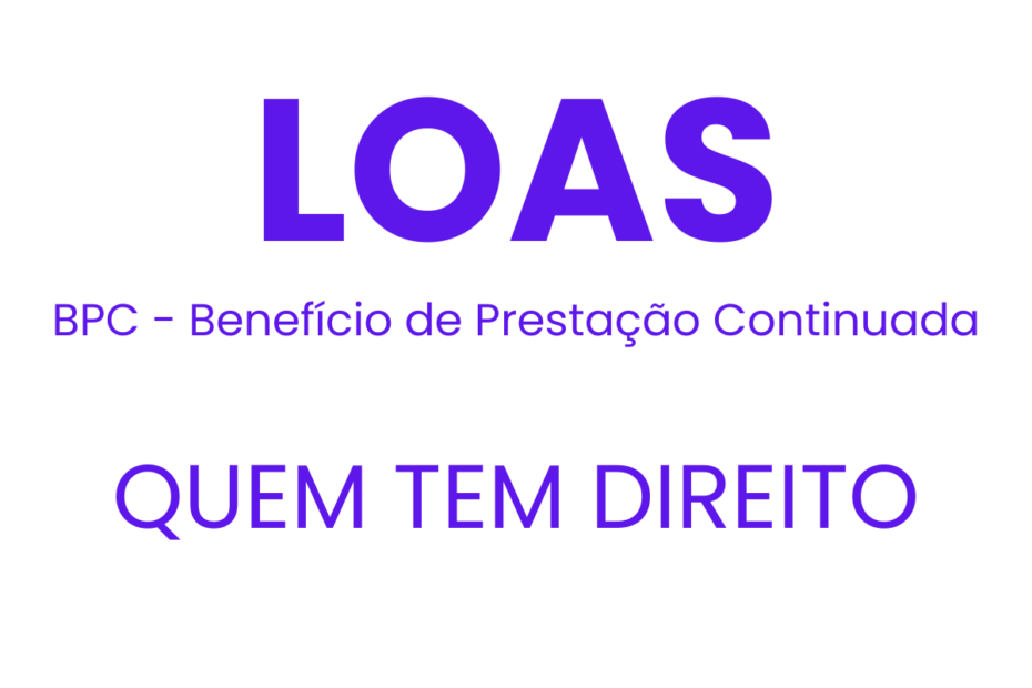 LOAS Quem Tem Direito ao Benefício de Prestação Continuada (BPC)